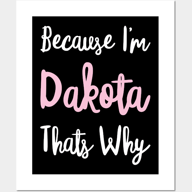 Dakota Personalized Name Gift Woman Girl Pink Thats Why Custom Girly Women Wall Art by Shirtsurf